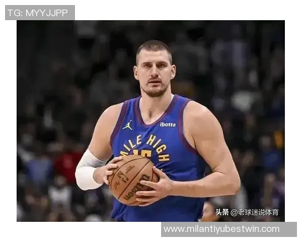 约基奇称赞阿德尔曼轮换策略强调表现优异者留场的重要性 约基奇称赞阿德尔曼轮换策略强调表现优异者留场的重要性